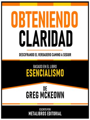 cover image of Obteniendo Claridad--Basado En El Libro Esencialismo De Greg Mckeown